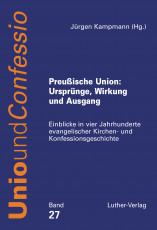 Kampmann (Hg.): Preußische Union - Ursprünge, Wirkung und Ausgang -eBook