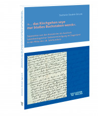 Siedek-Strunk: „ ... das Kirchgehen seye nur bloes Buchstaben werck“.