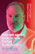 Christian Hemschemeier-Warum unser Gehirn wie TikTok funktioniert - eBook