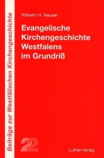 Neuser: Evangelische Kirchengeschichte Westfalens im Grundri