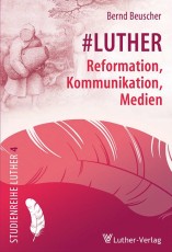 Beuscher: Luther - Reformation, Kommunikation, Medien