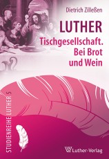 Zilleßen: Luther Tischgesellschaft mit Brot und Wein