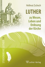 Zschoch: Luther zu Wesen, Leben und Ordnung der Kirche