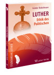 Brakelmann: Luther - Ethik des Politischen