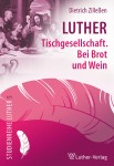 Zilleen: Luther Tischgesellschaft mit Brot und Wein